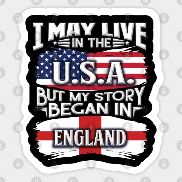 I May Live In The USA But My Story Began In England - Gift For English With English Flag Heritage Roots From England Sticker by giftideas